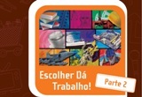 Escolher Dá Trabalho! - Parte II