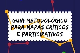 — <em>Guia metodológico para mapas críticos e participativos</em>