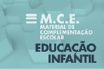 Educação Infantil - Material de Complementação Escolar (MCE)